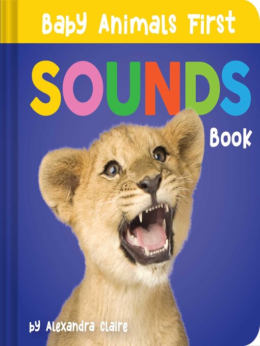 Title details for Baby Animals First Sounds Book by Alexandra Claire - Available